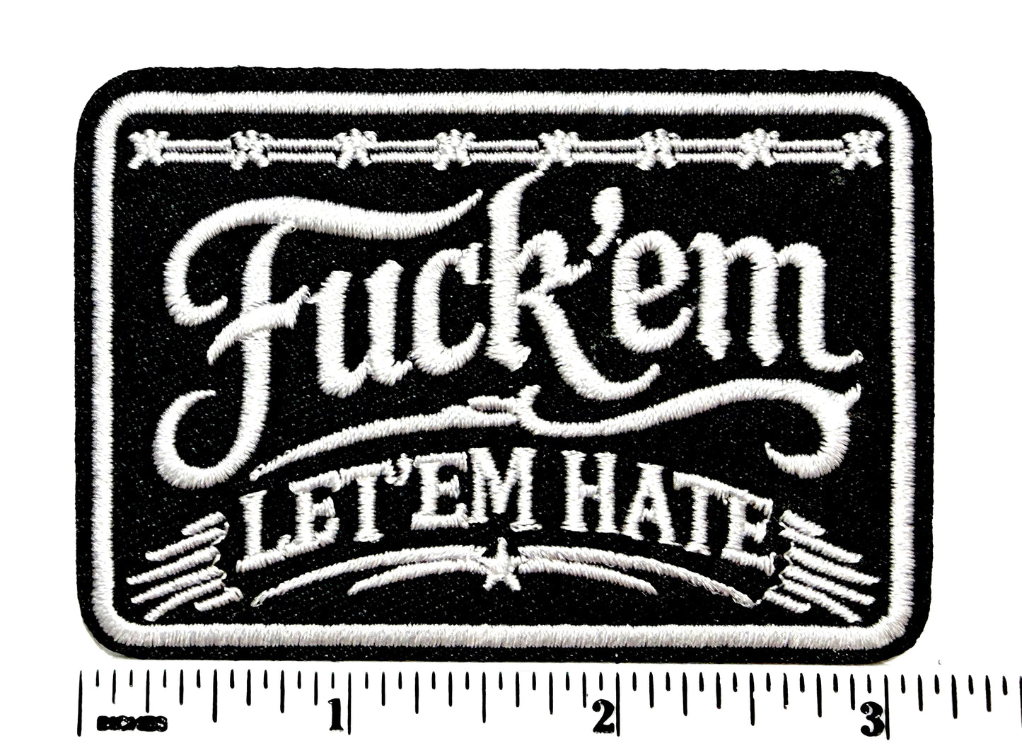 Fuck ‘em Let ‘em Hate - Embroidered Iron on patch 3.25”