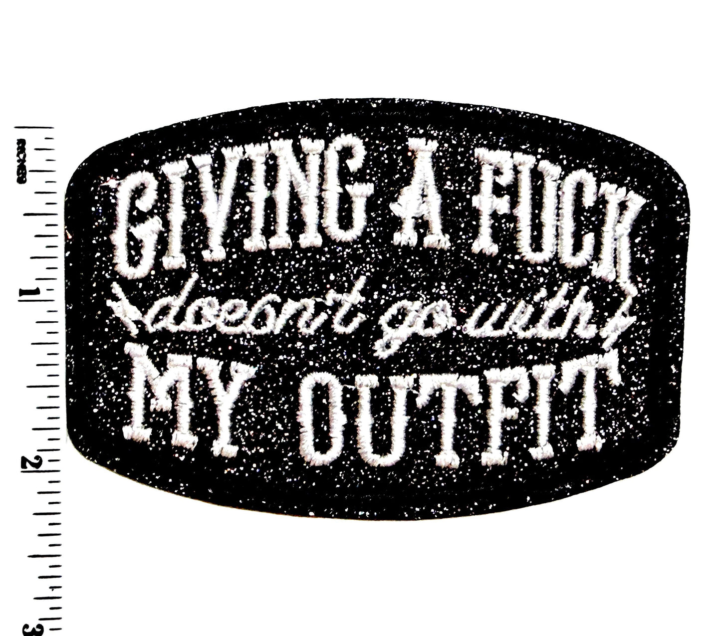 Giving a Fuck doesn’t go with my outfit patch 3.5” - Embroidered Iron-On patch with or without glitter