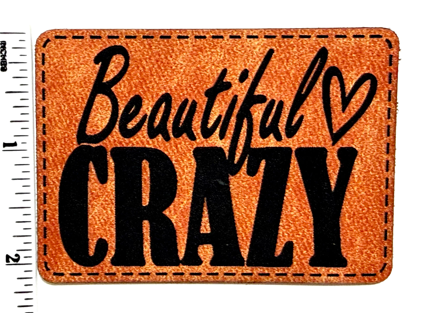 Beautiful Crazy patch - Engraved Iron On Leatherette Patch 3”