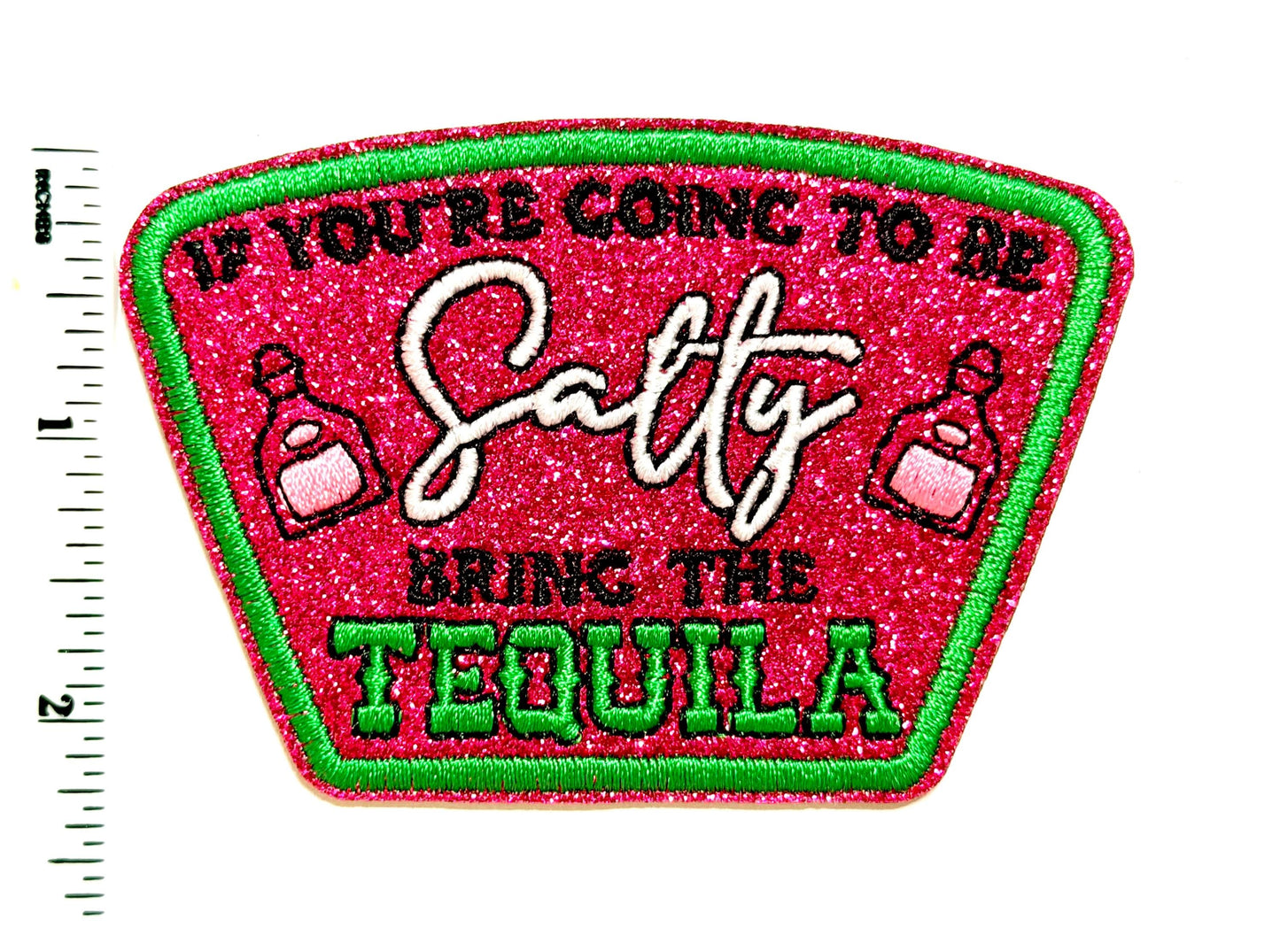 Embroidered Glitter Patch: If You're Going to Be Salty Bring Tequila