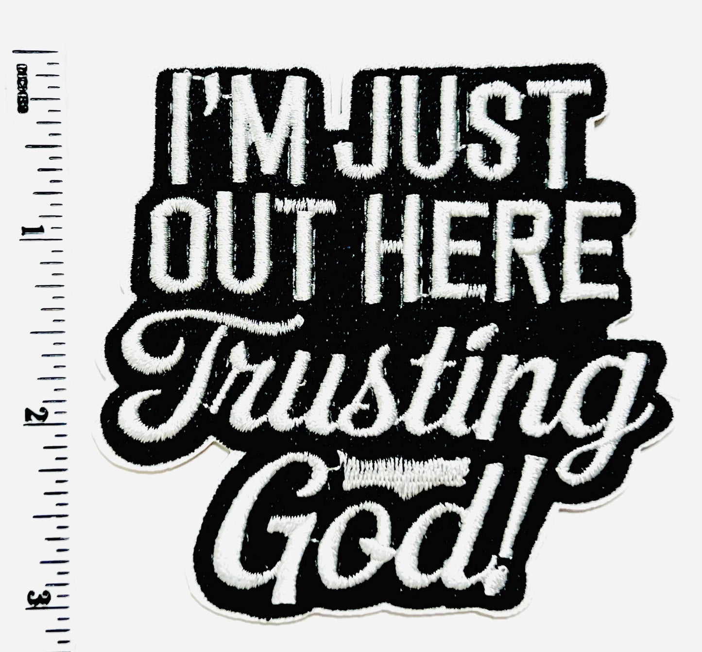 I’m Just Out Here Trusting God patch - Embroidered Iron on patch