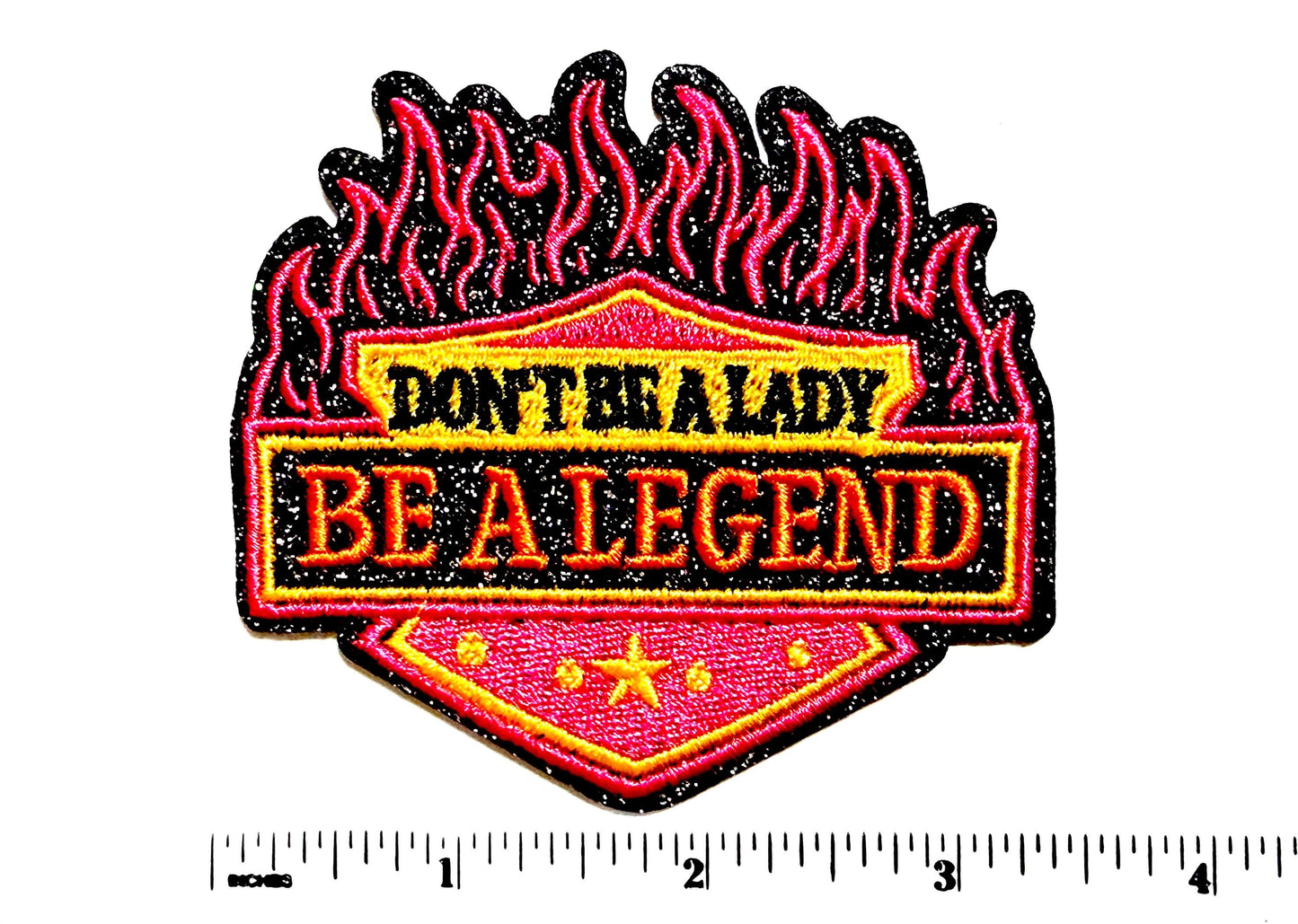 Don’t be a Lady, Be a Legend with Glitter Flames - Embroidered Iron-On Patch 3.5”