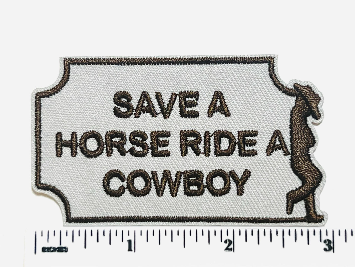 Save a horse Ride a cowboy - Embroidered Iron on patch