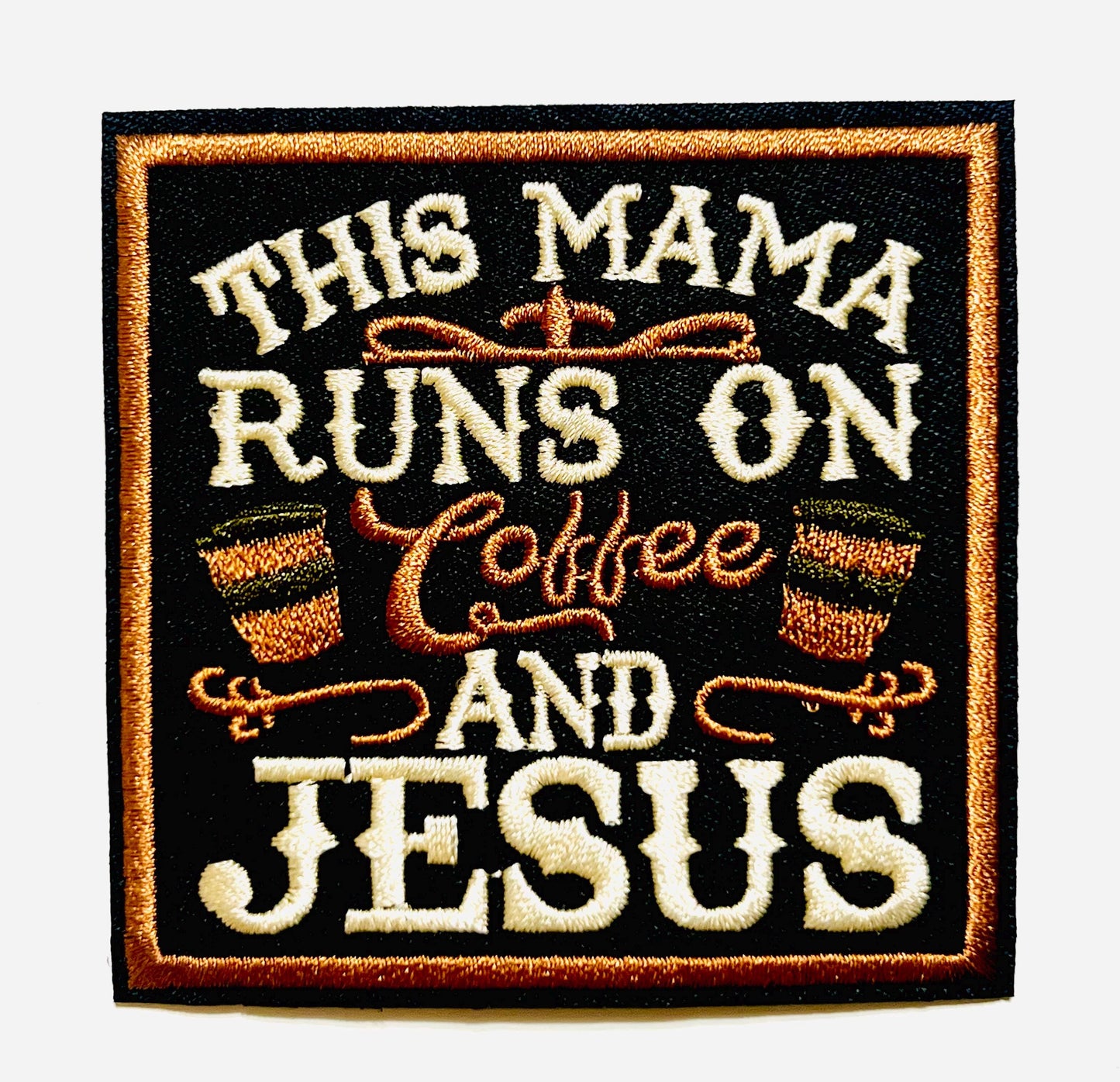 This Mama runs on coffee and Jesus - Embroidered Iron on patches 3"