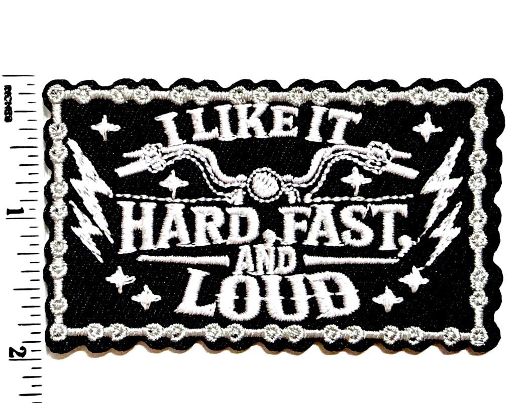 I like it hard, fast & loud patch - Embroidered Iron On Patch 3”