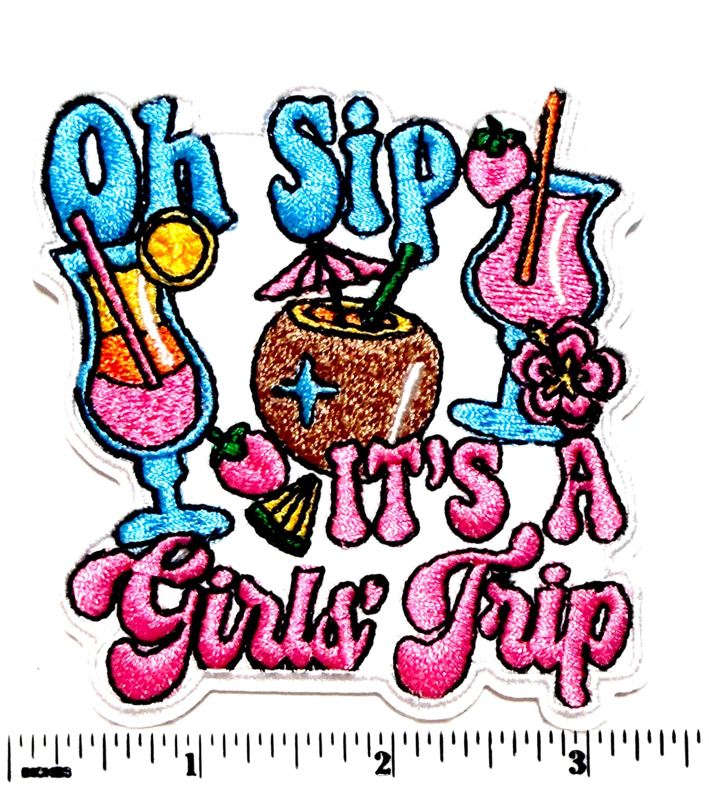 Oh Sip it’s a Girls Trip Patch - Embroidered DIY Iron-On patch