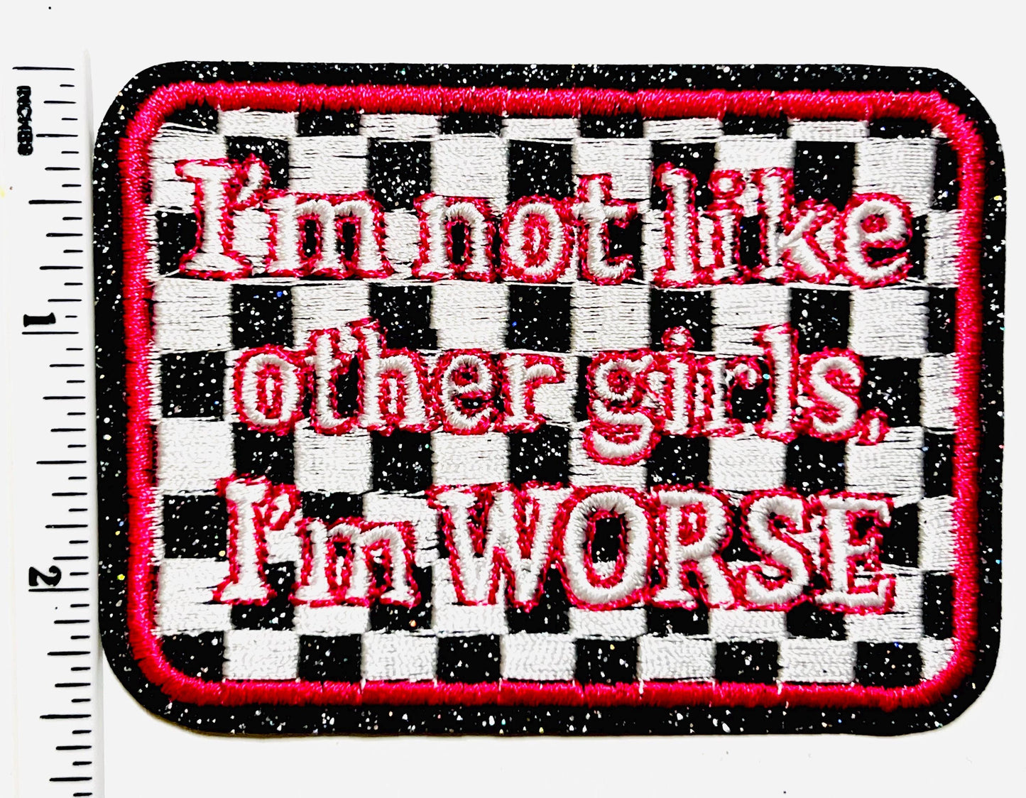 I’m not like other girls, I’m worse patch - Embroidered iron on patch