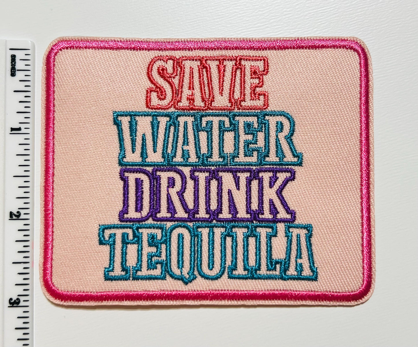 Save Water Drink Tequila - Embroidered Iron on patch