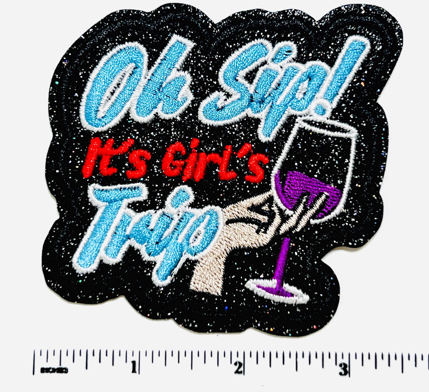 Oh Sip! It’s a Girls Trip patch - Embroidered Iron on patch with black glitter
