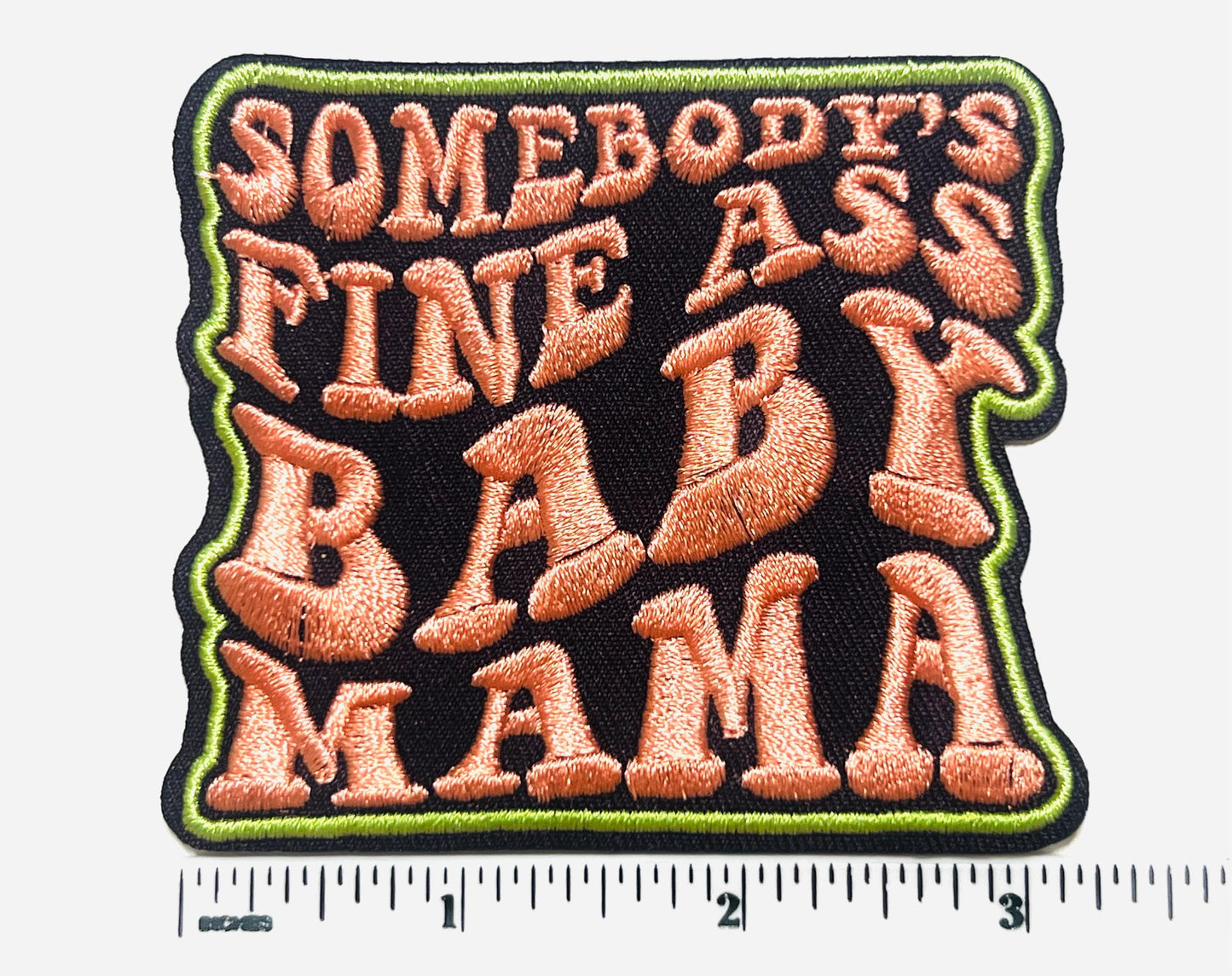 Somebody’s Fine Ass Baby Mama 3”
