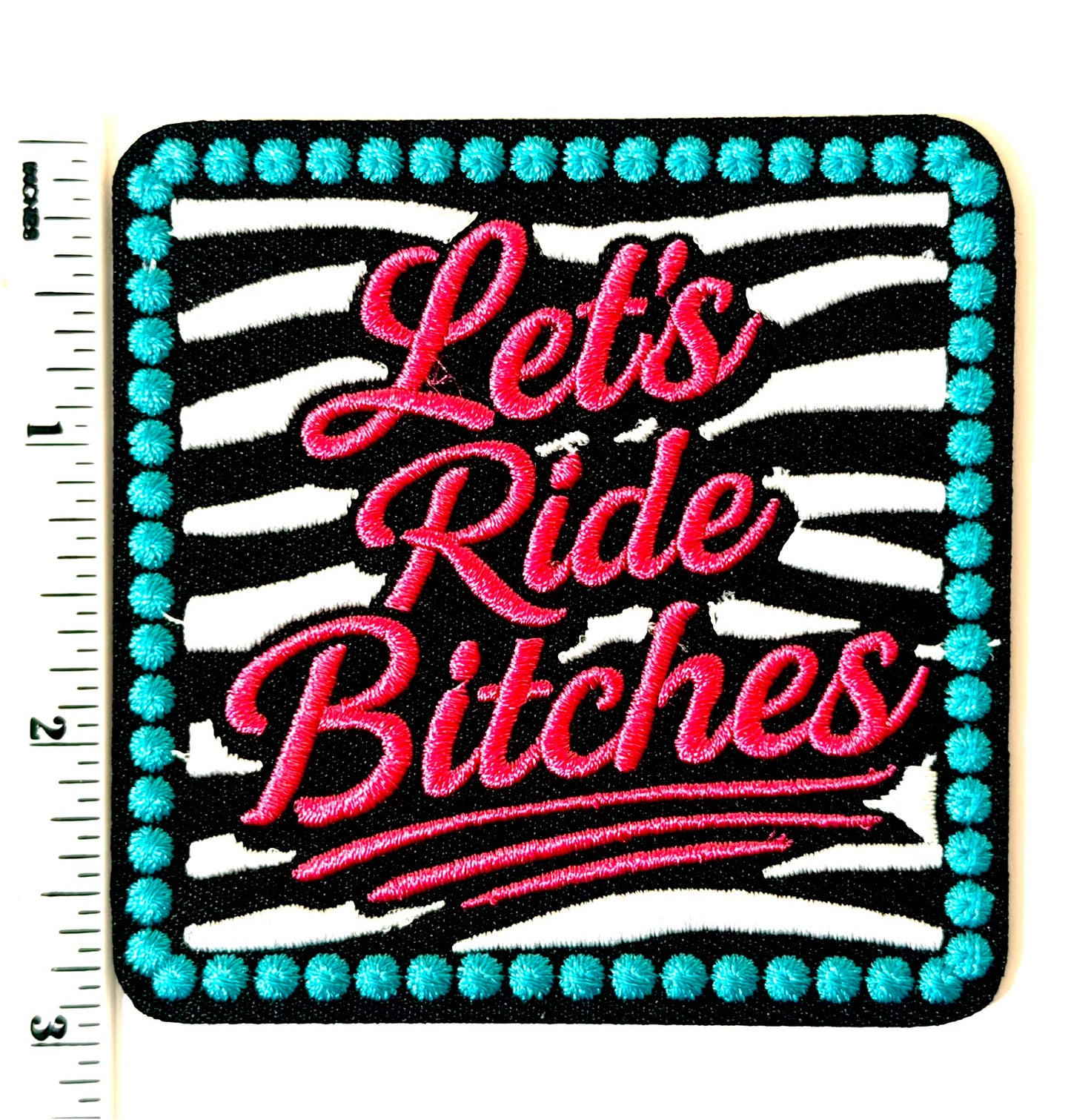 Let’s Ride Bitches zebra print - Embroidered Iron On Patch 3”