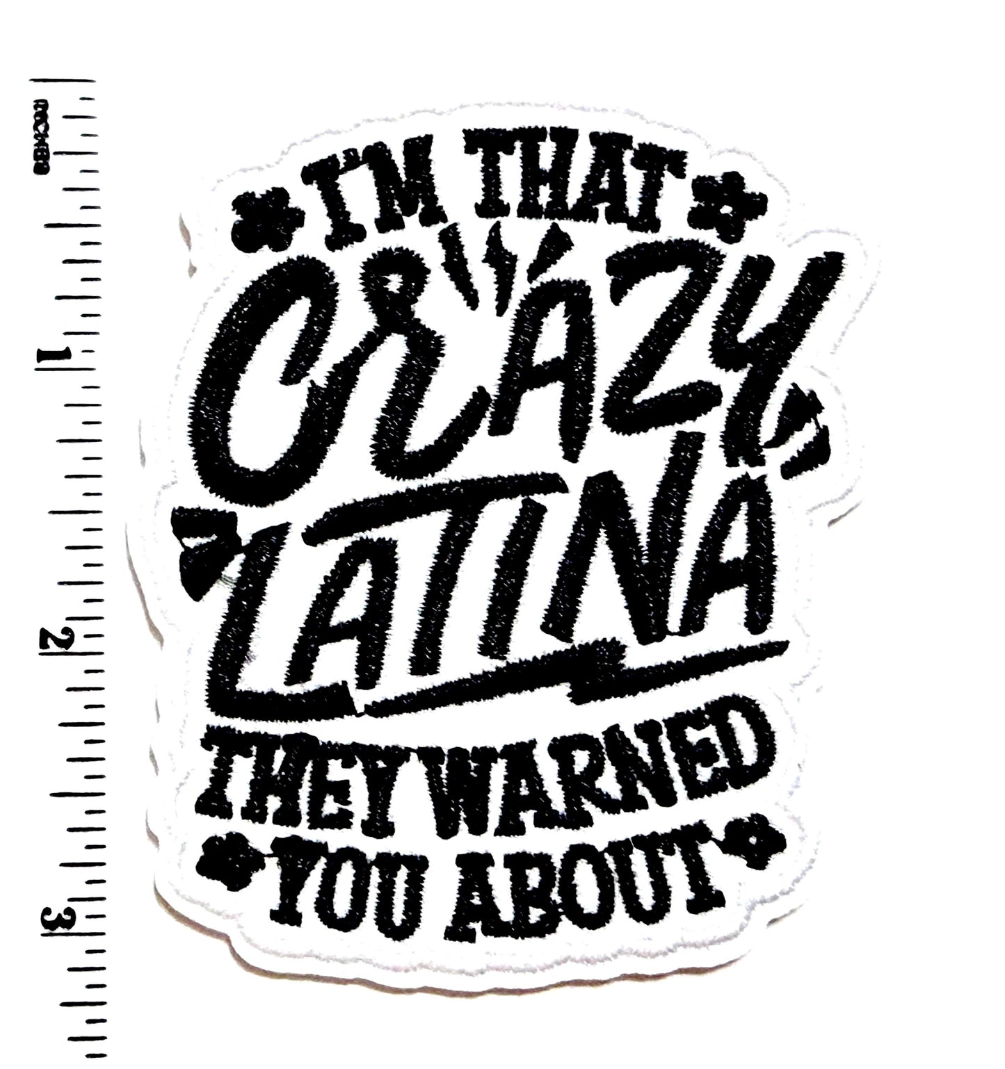 I’m that Crazy Latina - Embroidered Iron On Patch 3”