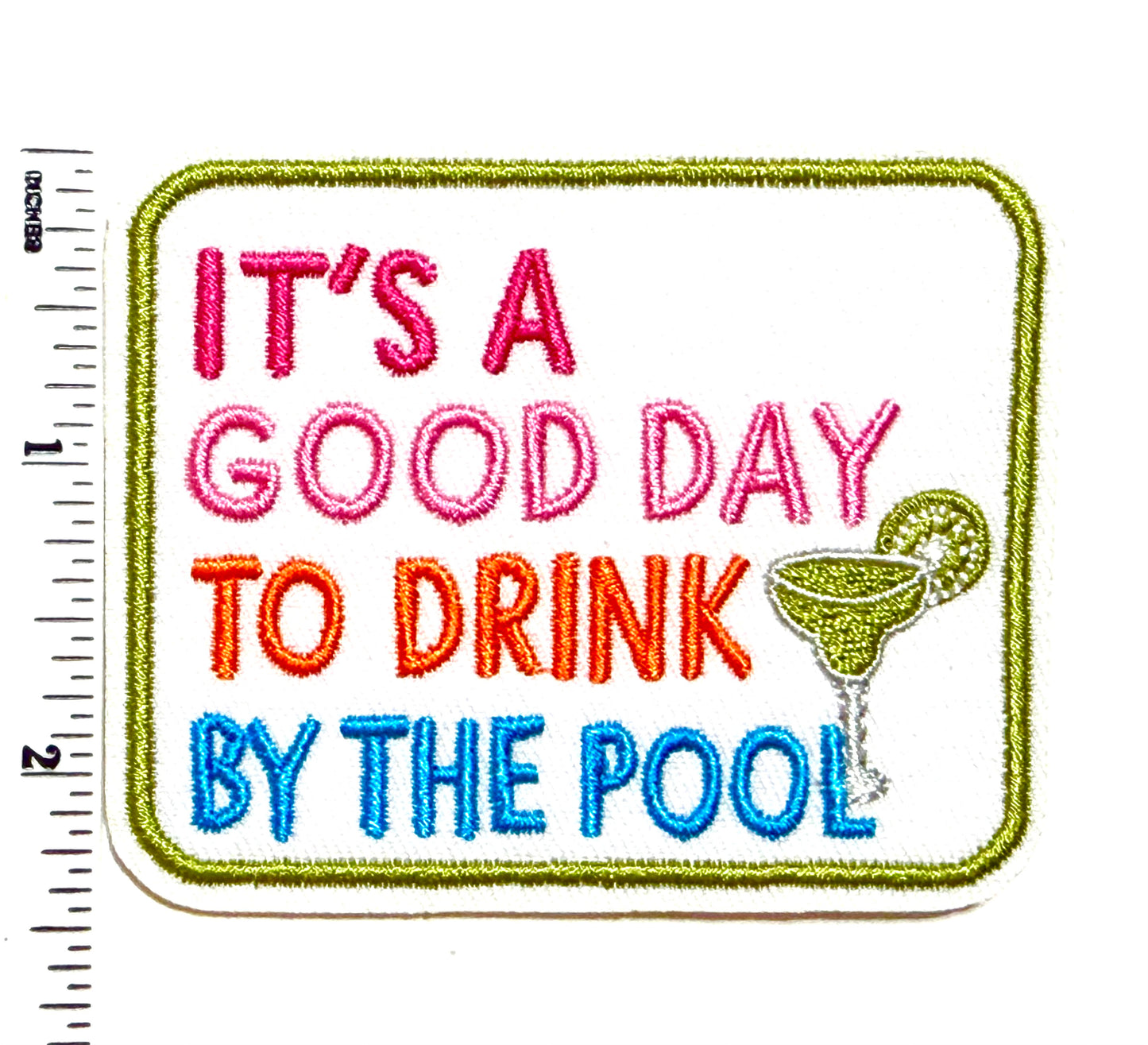 It’s a good day to drink by the Pool – Iron On Patch 3”