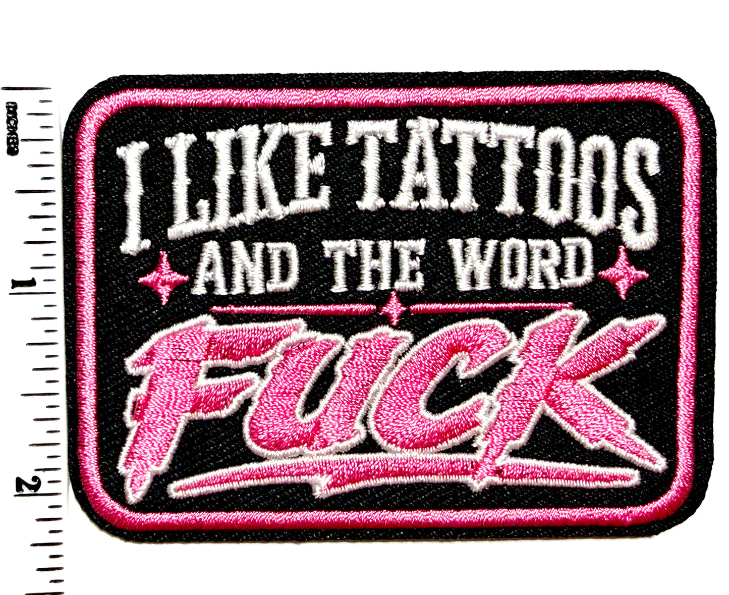 I Like Tattoos and the Word Fuck Pink - Embroidered Iron On patch 3.25”