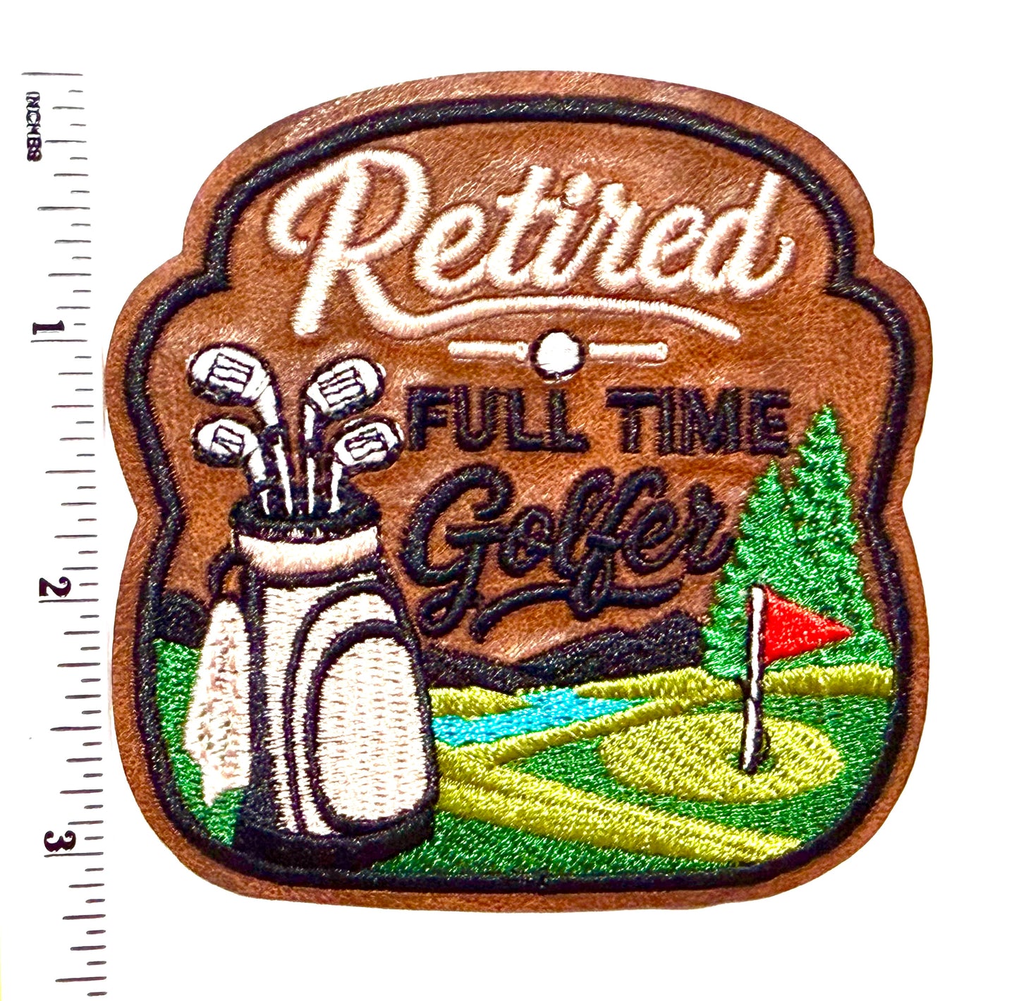 Retired Full Time Golfer patch - Embroidered Iron On Leatherette Patch 3.25”