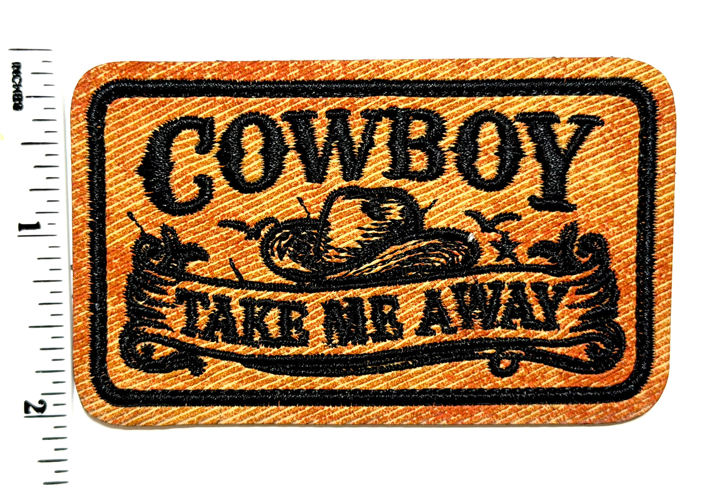 Cowboy Take Me Away patch - Embroidered Iron On Leatherette patch 3”