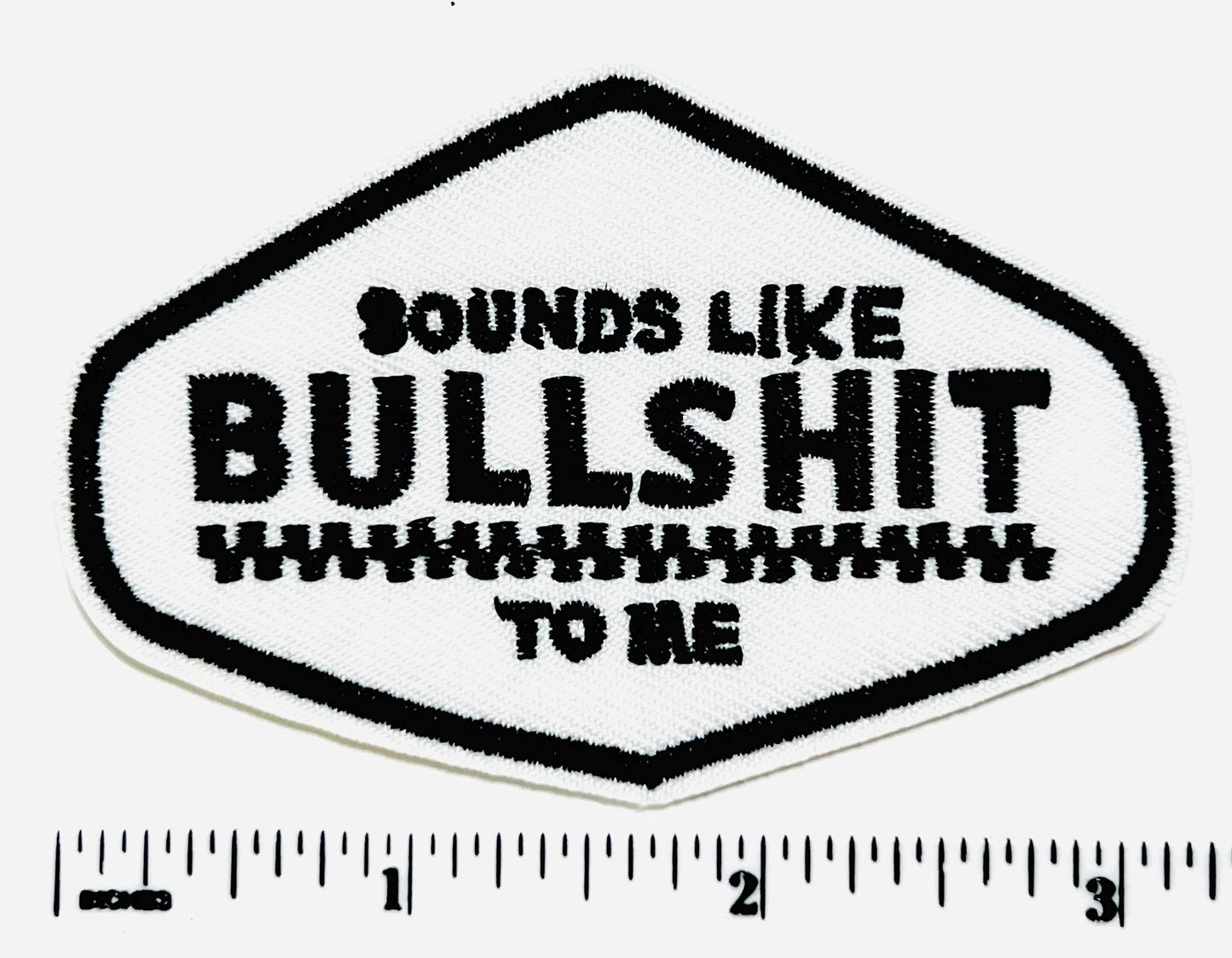 Sounds like bullshit to me - Embroidered Iron on patch