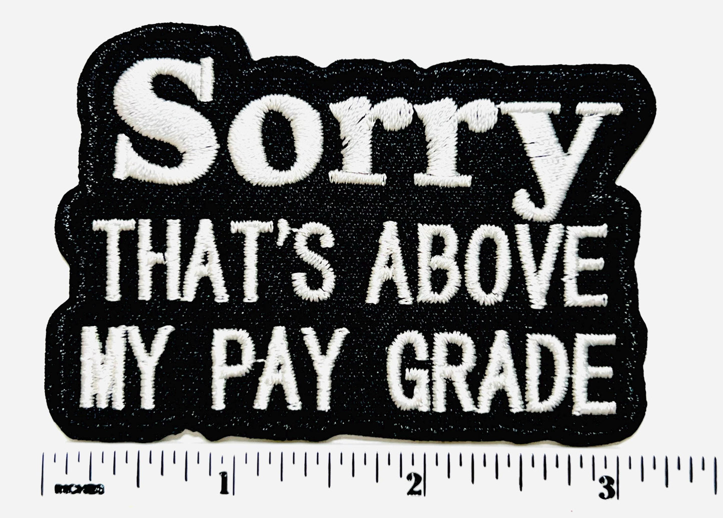 Sarcastic patch Sorry That’s Above My Pay Grade 3.25”