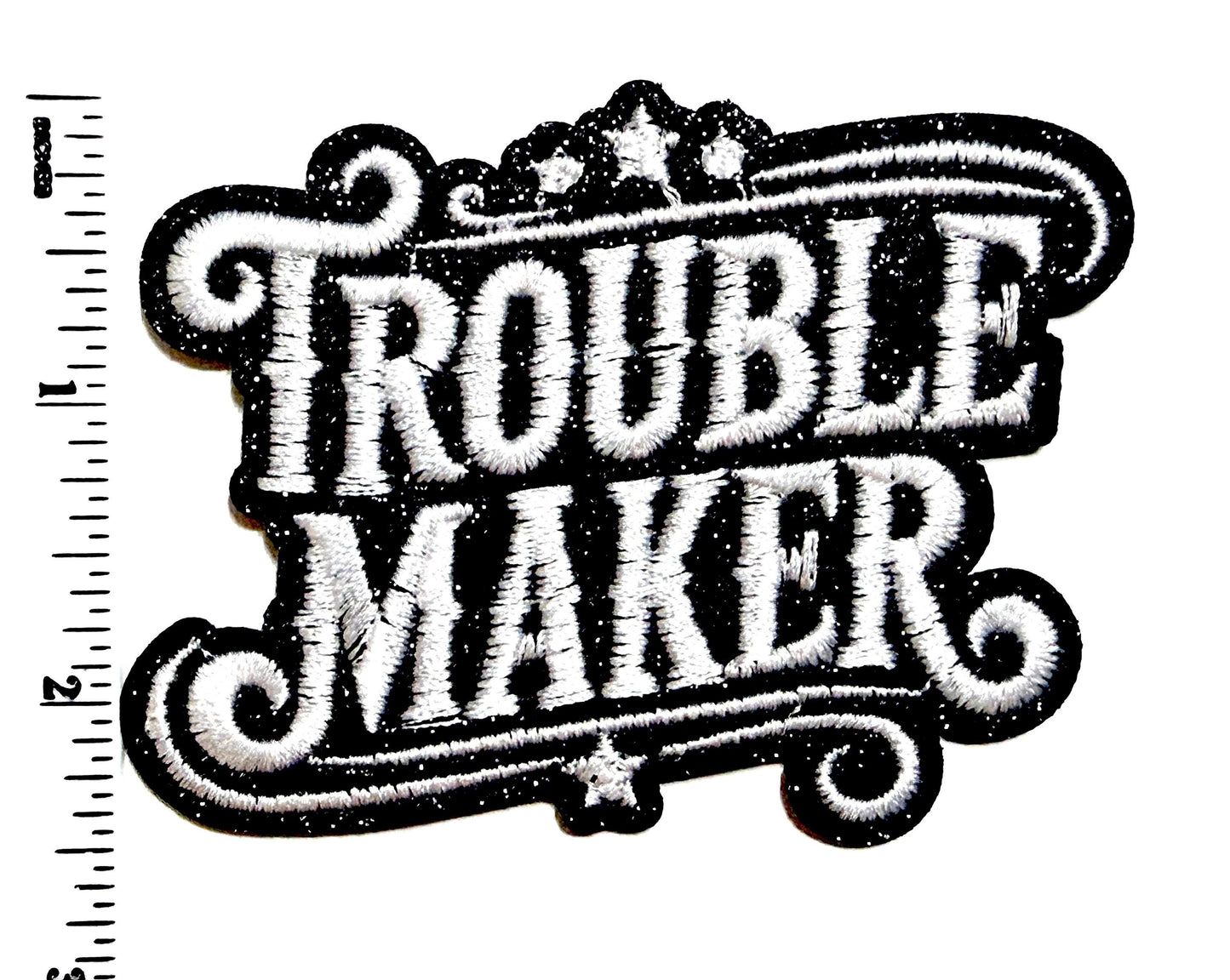 Trouble Maker with Glitter - Embroidered iron on patches 3.5”