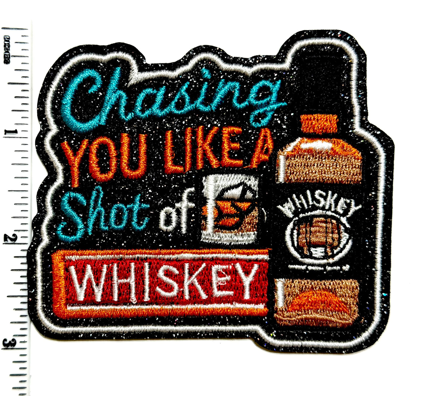 Chasing you like a shot of Whiskey Patch – Glitter Black Background Iron-On Applique