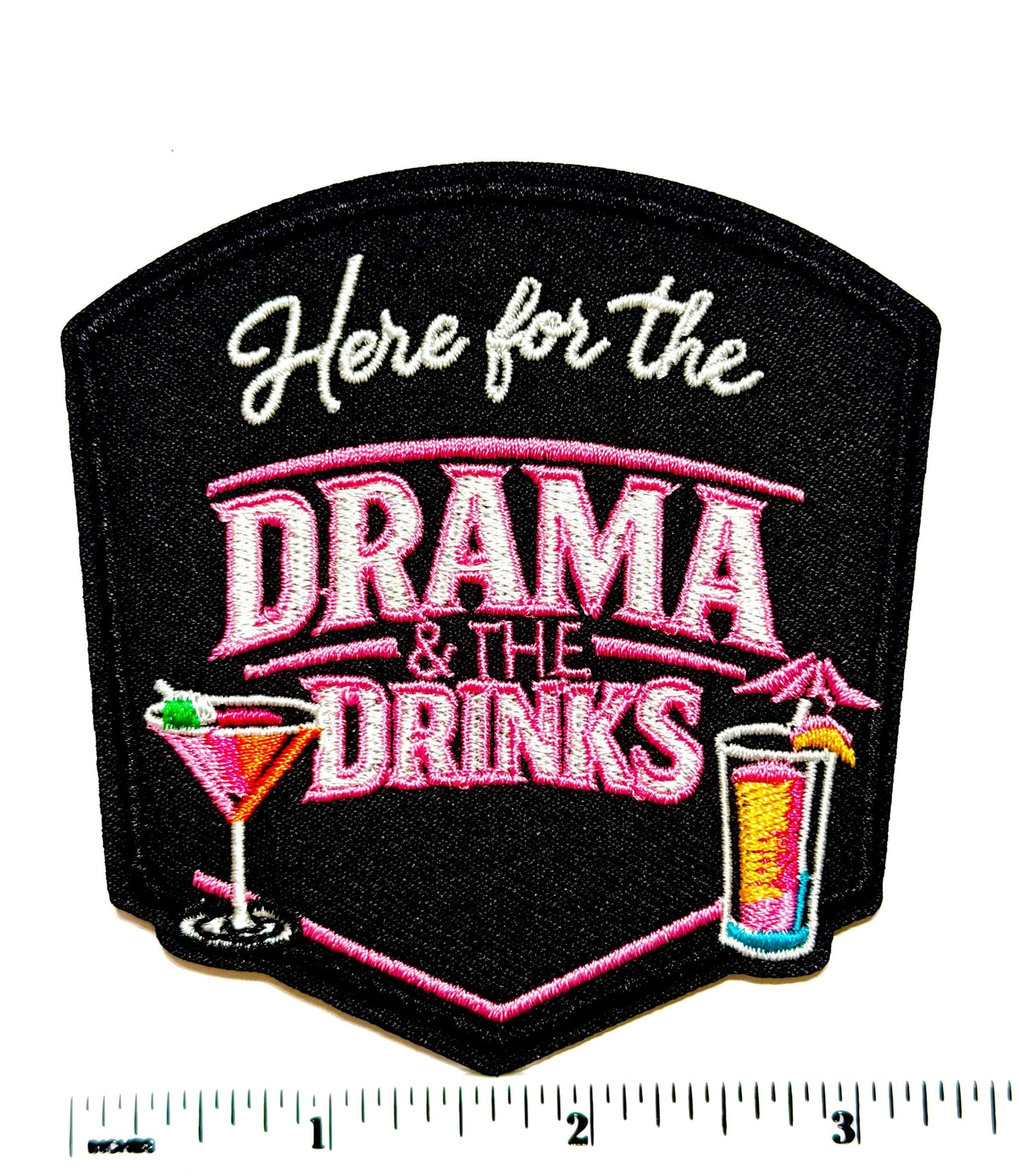 Just here for the Drama & the Drinks - Embroidered Iron on Patch 3.25”