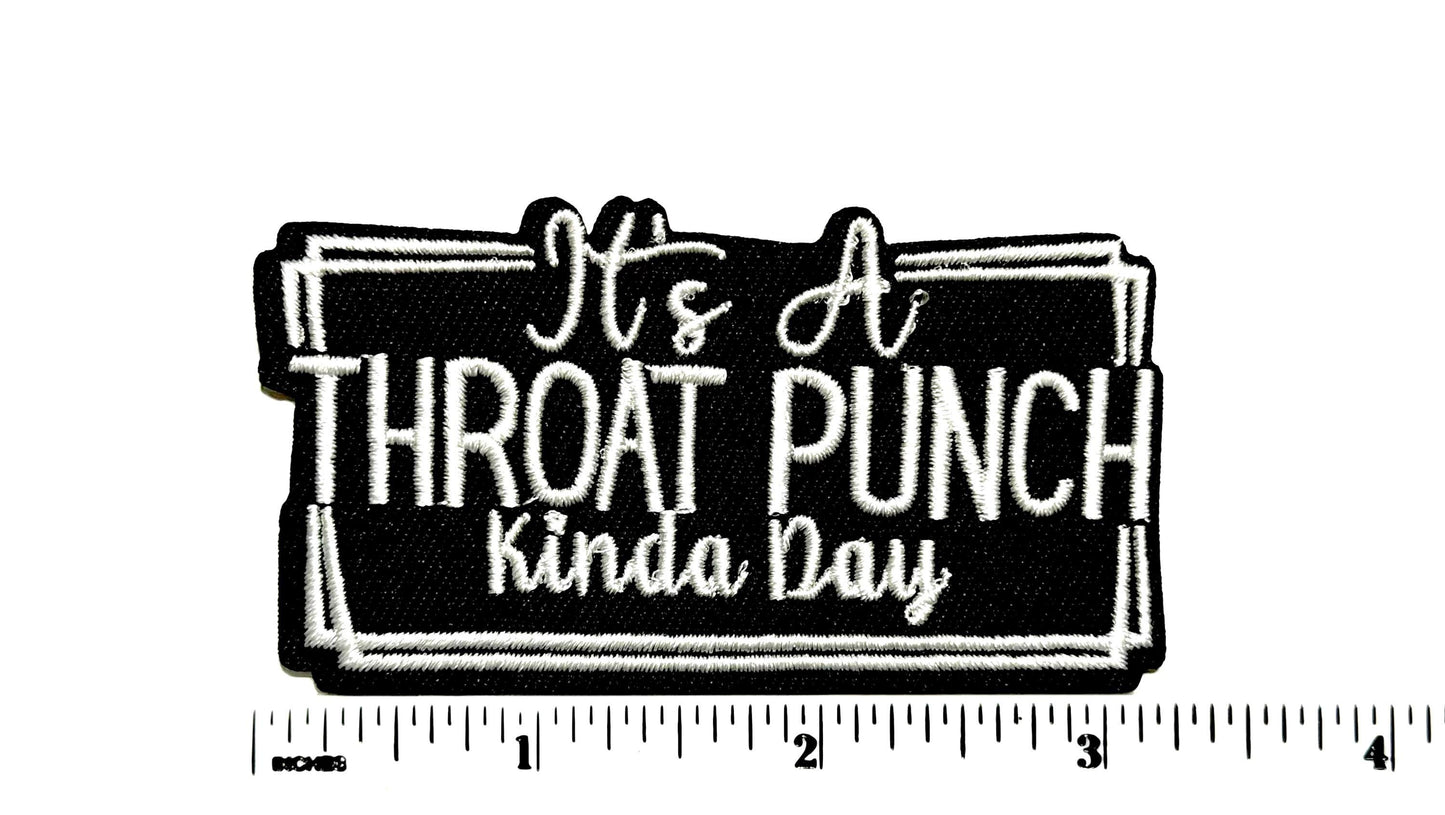 It’s a Throat Punch kinda day - sarcastic embroidered Iron on patch 3.5”