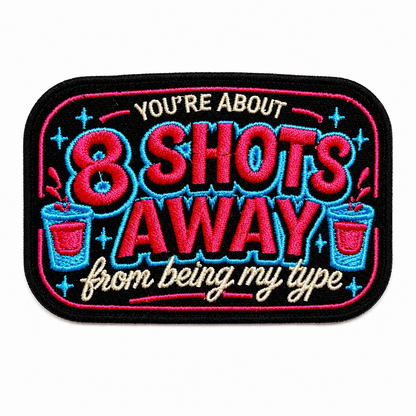 You’re about 8 shots away from being my type patch - Embroidered iron on patch 3”