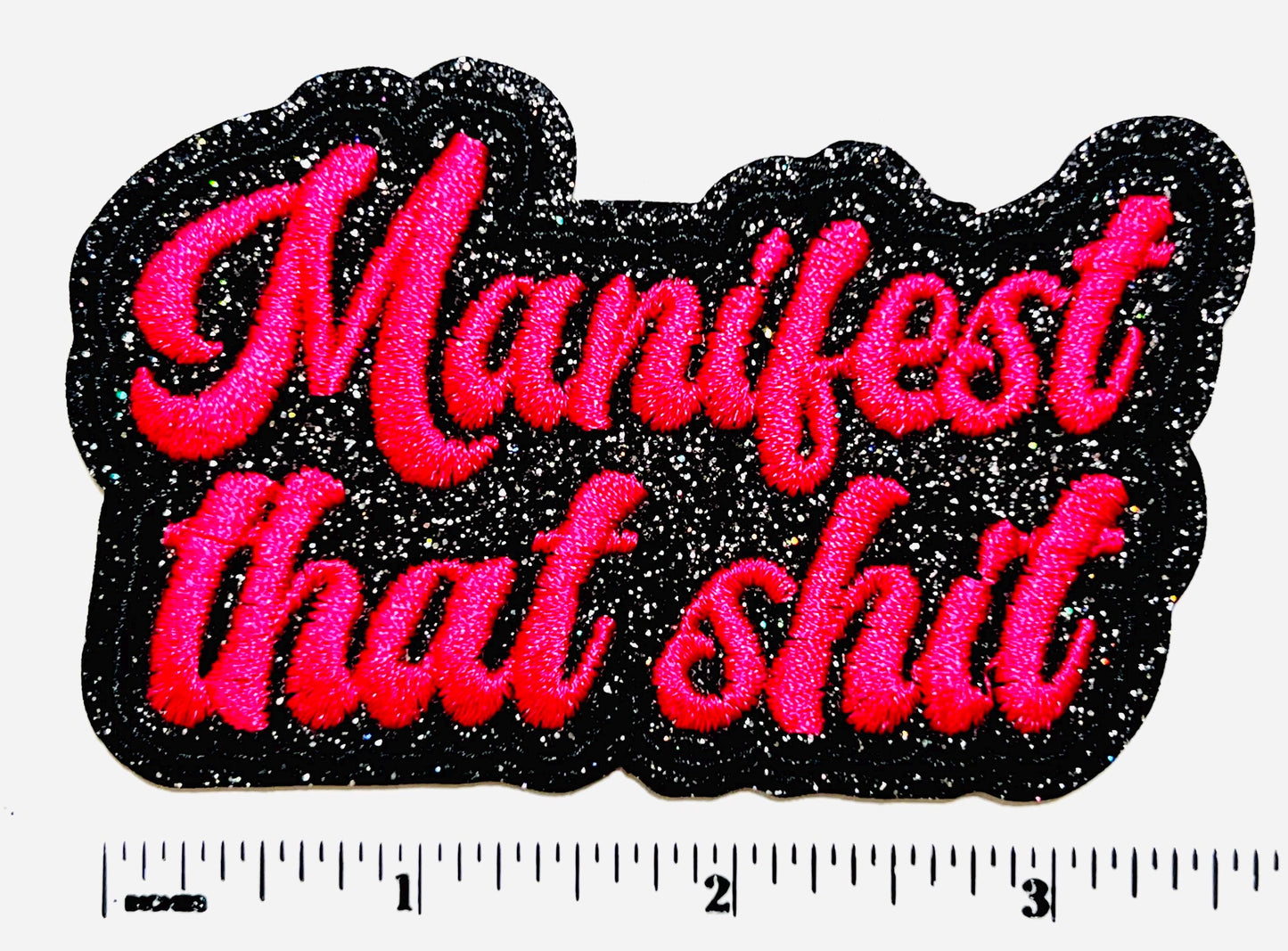 Manifest That Shit - Embroidered Iron on patch 3.5”