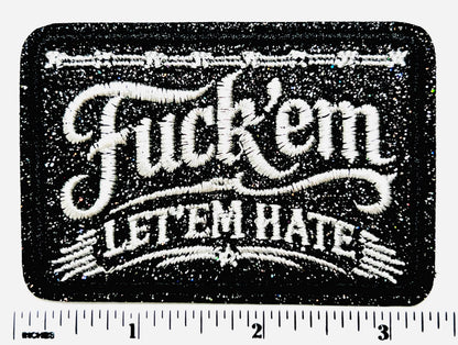 Fuck ‘em Let ‘em Hate - Embroidered Iron on patch with glitter 3.25”