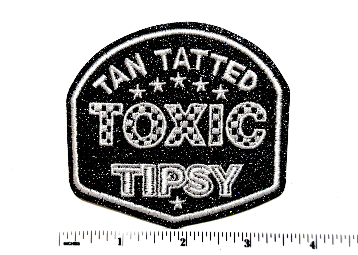 Tan, Tatted, Toxic, Tipsy patch - Embroidered Iron On Patch 3.5”