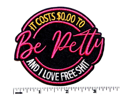 Be Petty patch - Embroidered Iron on patch