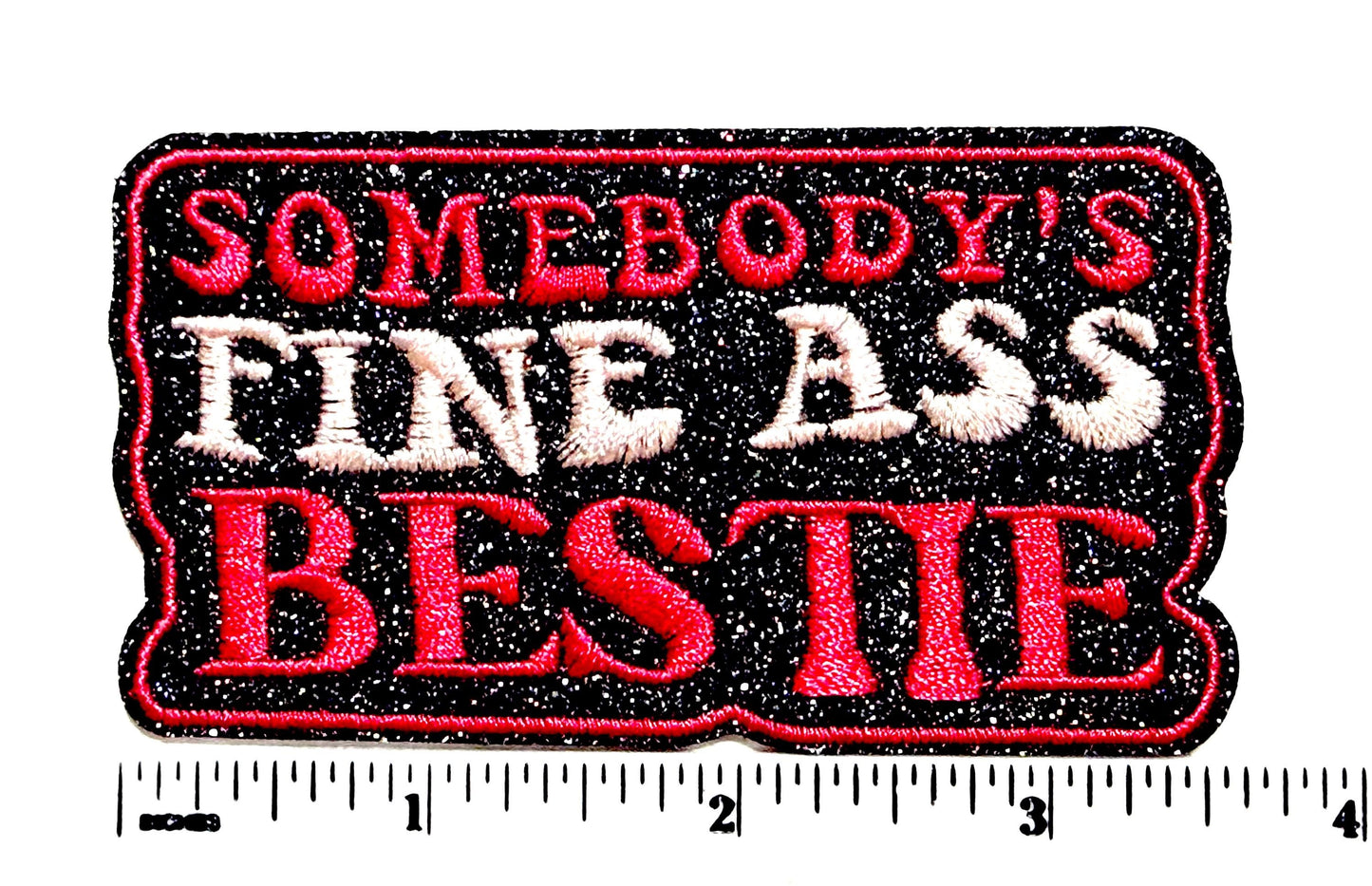 Somebody’s Fine Ass Bestie patch - Embroidered Iron on patch with glitter 3.5”