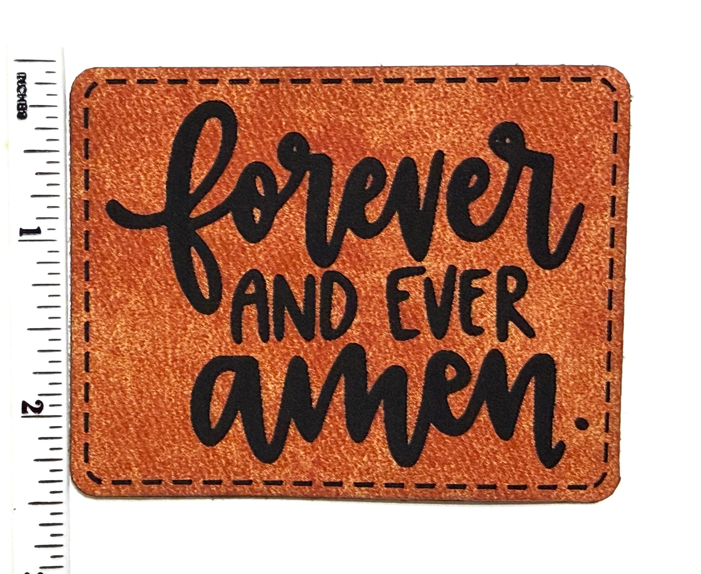 Forever and Ever Amen patch - Engraved Iron On Leatherette Patch 3”