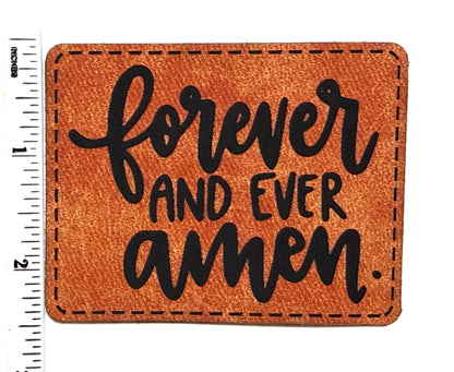 Forever and Ever Amen patch - Engraved Iron On Leatherette Patch 3”
