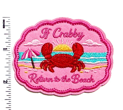 If Crabby Return to the Beach patch - Embroidered Iron On Patch 3”