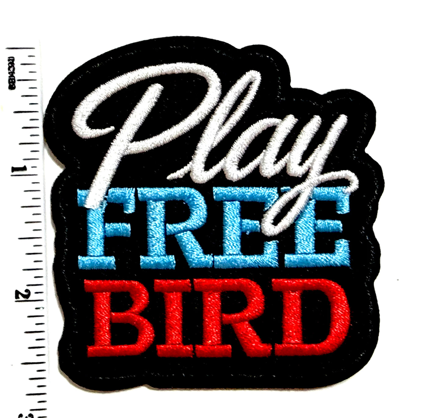 Play Free Bird - Embroidered Iron On patch 2.75”