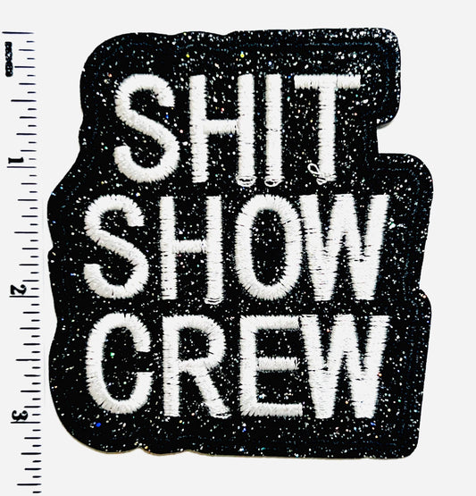 Shit Show Crew patch - Embroidered Iron on patch with glitter