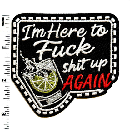 I’m here to fuck shit up again  Patch – Funny Drinker Iron-On Applique