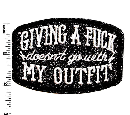 Giving a Fuck doesn’t go with my outfit patch 3.5” - Embroidered Iron-On patch with or without glitter