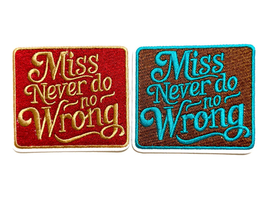 Miss never do no wrong patch - Embroidered iron on patch 3”