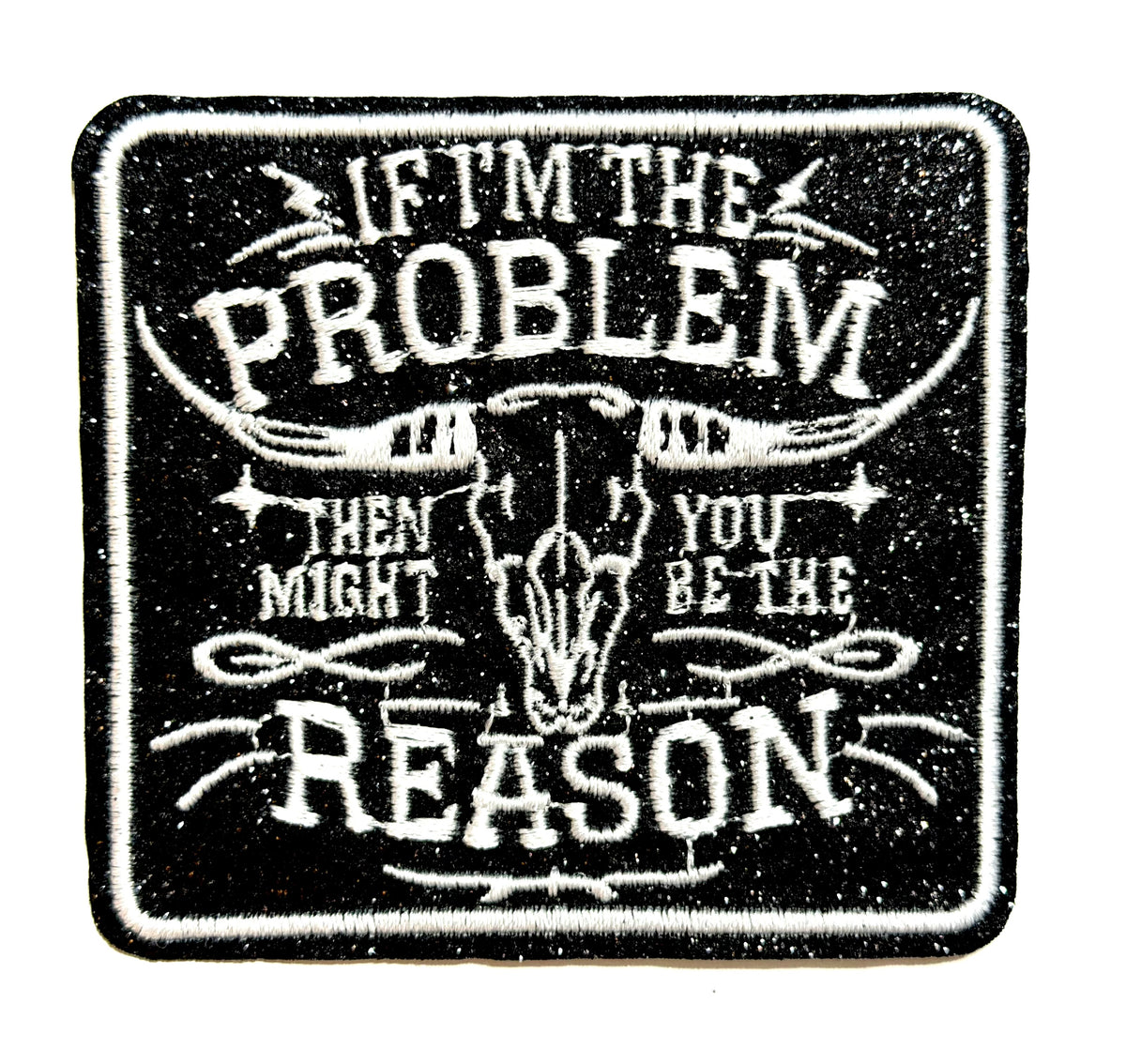 If I’m The Problem, you might be the reason - Embroidered iron on patch 3”