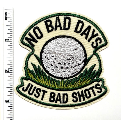 No Bad Days, Just Bad Shots Golf patch - Embroidered Iron On Patch 3”