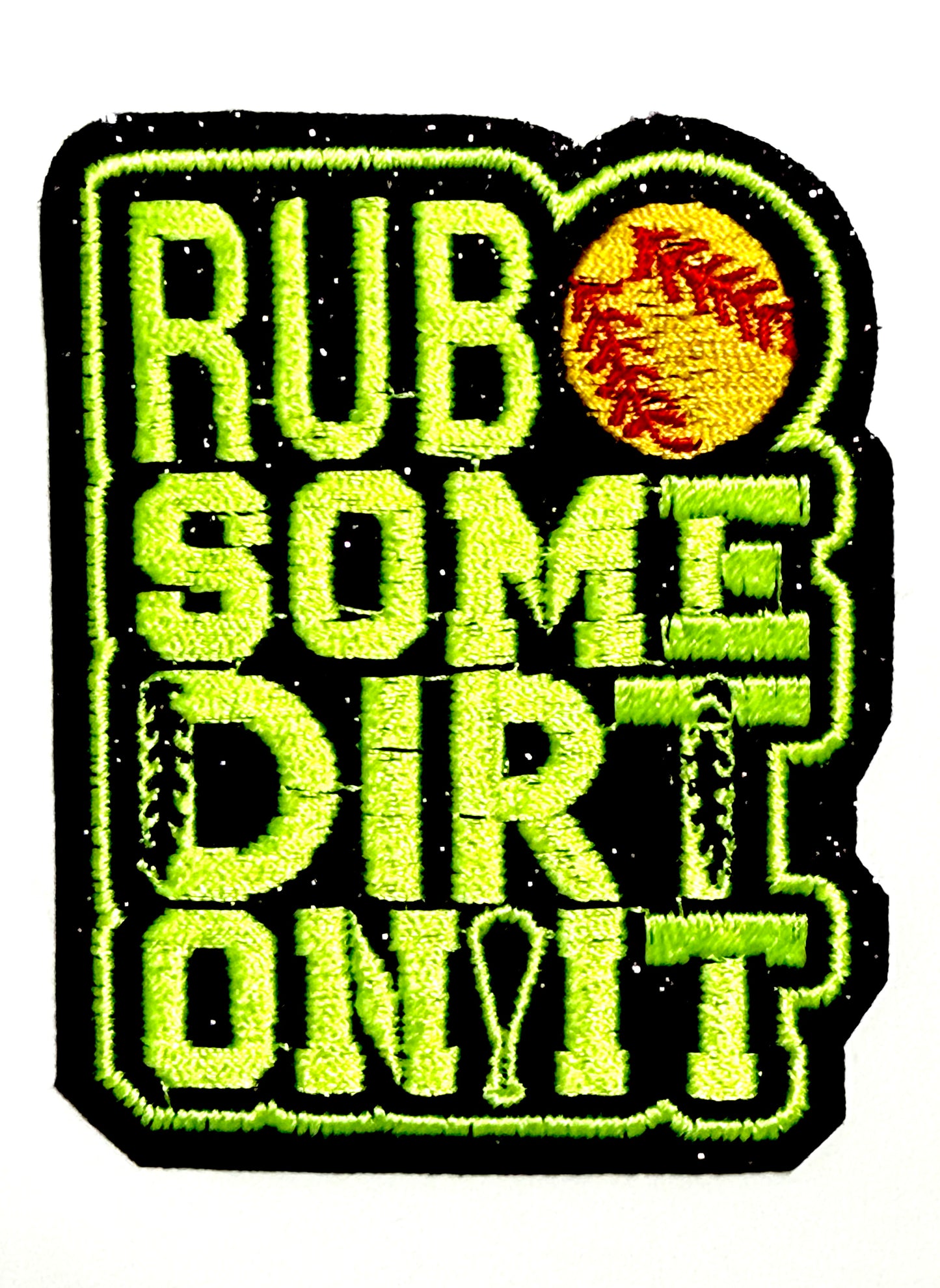 Rub Some Dirt On It Softball Patches - Embroidered Iron On Patch with glitter 3”