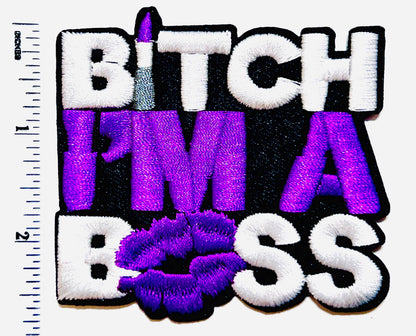 Bitch I’m a boss patch - Embroidered Iron on patch