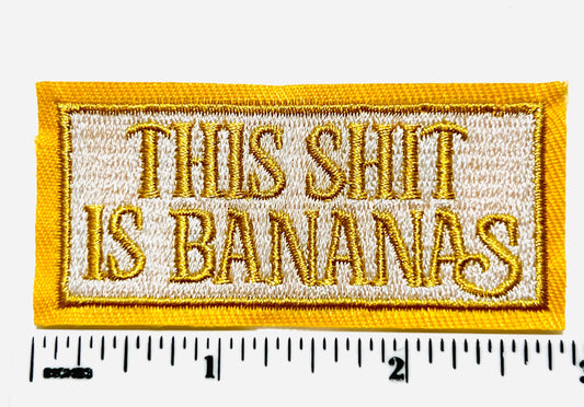 This shit is bananas patch - Embroidered iron on patch 3”
