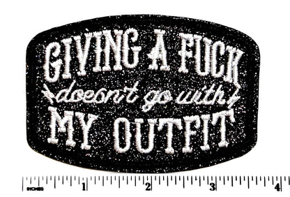 Giving a Fuck doesn’t go with my outfit patch 3.5” - Embroidered Iron-On patch with or without glitter