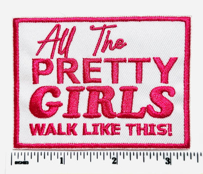 All the pretty girls walk like this 3.25”