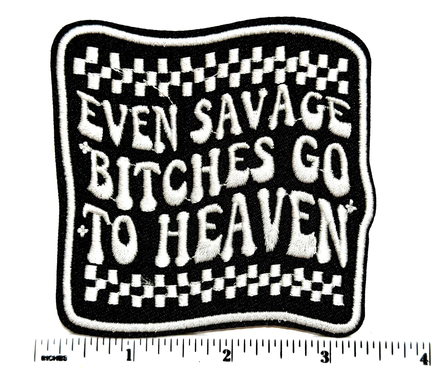 Even Savage Bitches go to Heaven  patch - Embroidered DIY Iron on patch