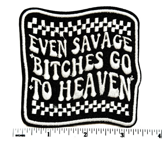 Even Savage Bitches go to Heaven  patch - Embroidered DIY Iron on patch