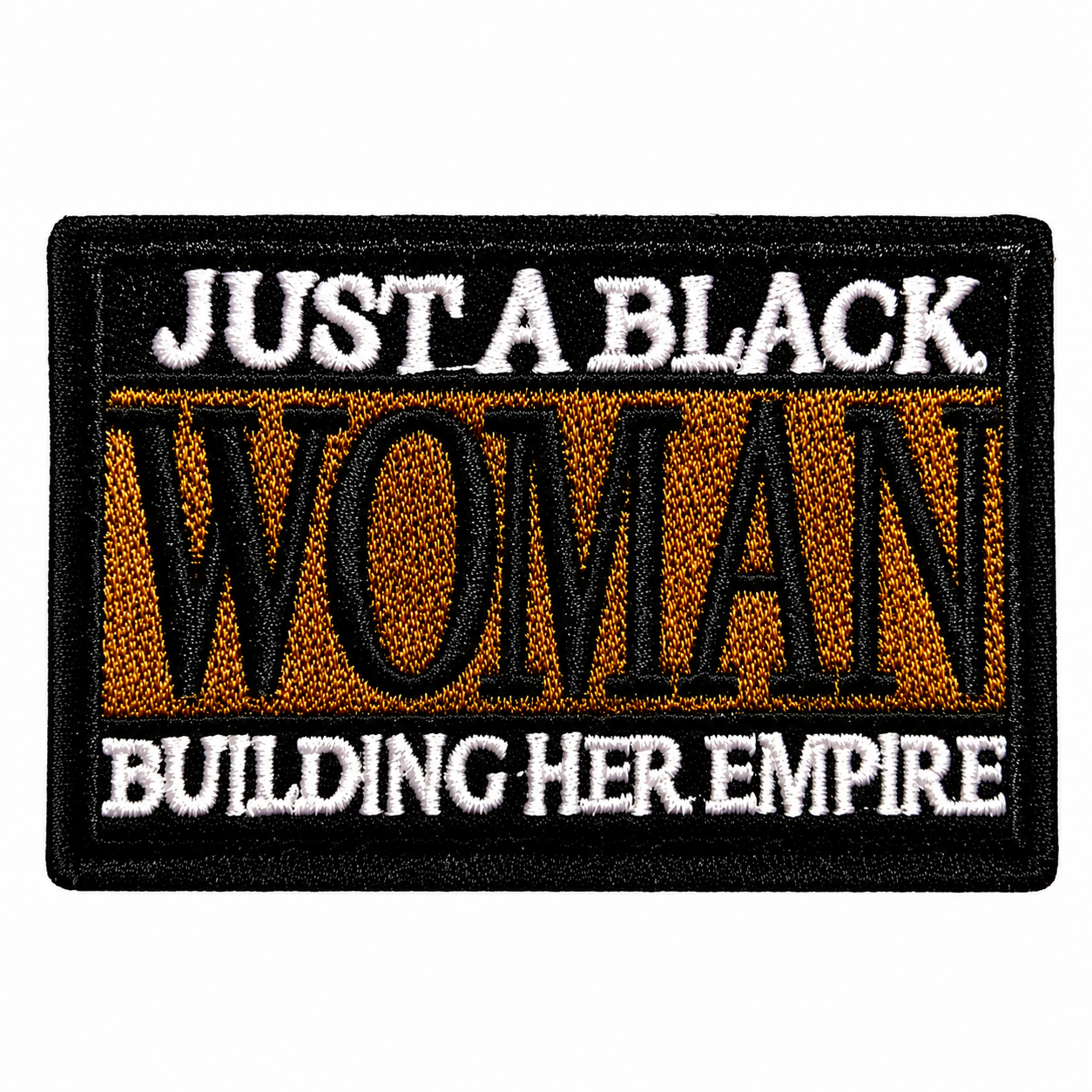 Just a Black Woman Building her Empire - Embroidered Iron on patch 3”